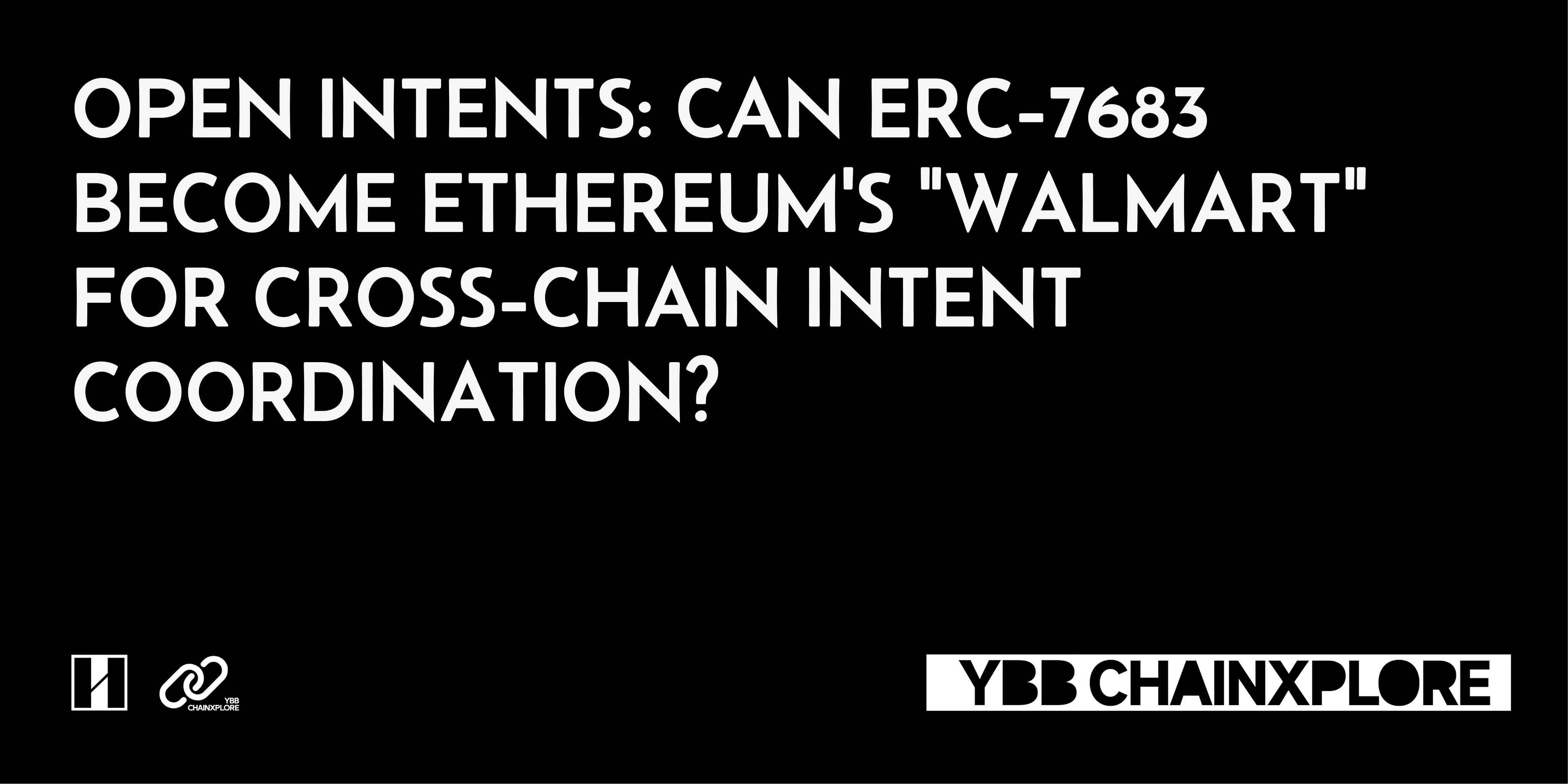 Open Intents: Can ERC-7683 become the 'Walmart' supermarket for Ethereum cross-chain intent coordination?